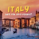 Is Italy Safe for Solo Female Travelers