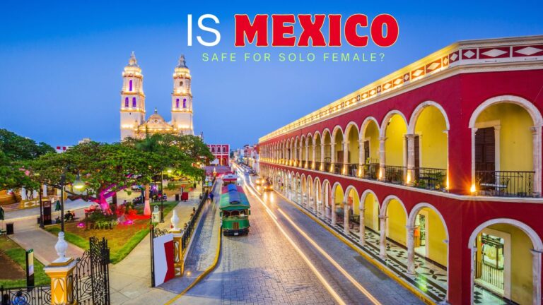 Is Mexico City Safe for Solo Female Travelers?