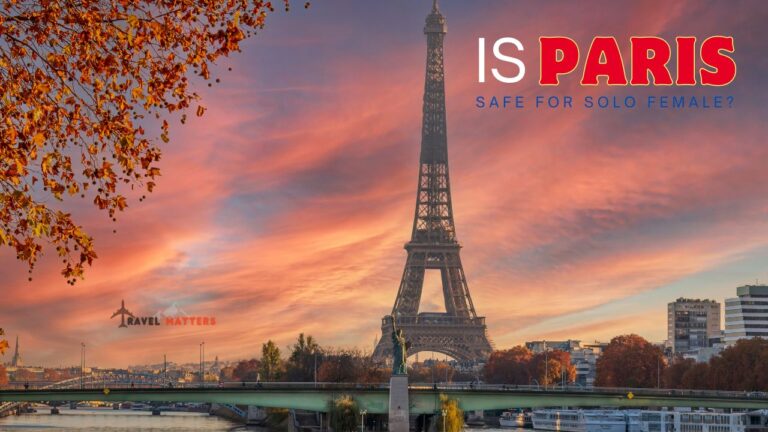 Is Paris Safe for Solo Female Travelers