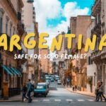 Is Argentina Safe for Solo Female Travelers