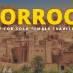 Is Morocco Safe for Solo Female Travelers?