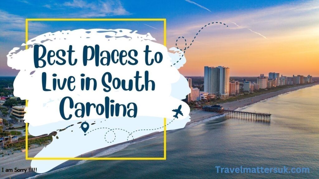 Best Places to Live in South Carolina Near the Beach