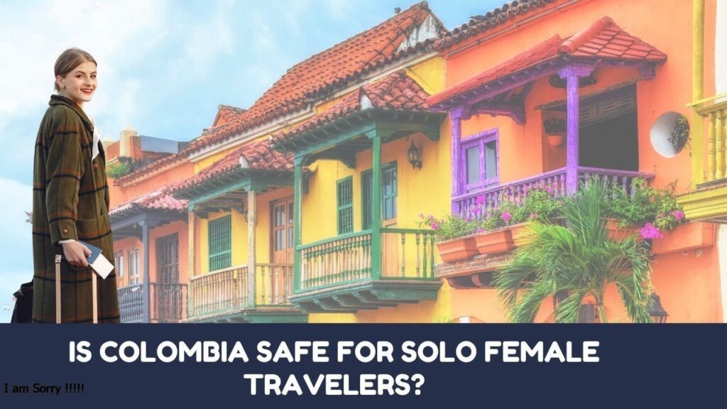 Is Colombia Safe for Solo Female Travelers