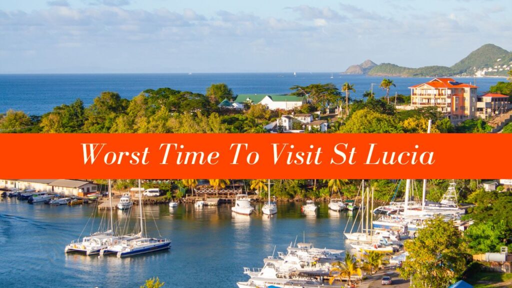 Worst Time To Visit St Lucia